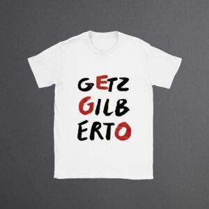Unisex t-shirt with 'Getz Gilberto' in bold, hand-painted style red and black lettering, celebrating the iconic bossa nova album.