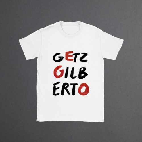 Unisex t-shirt with 'Getz Gilberto' in bold, hand-painted style red and black lettering, celebrating the iconic bossa nova album.