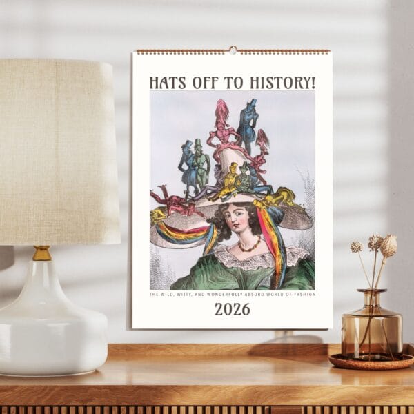 Hats Off to History! Wall Calendar – A restored collection of 19th-century satirical fashion illustrations with extravagant hats and witty caricatures. A blend of historical humor and vintage artistry, perfect for decor, gifting, or framing.