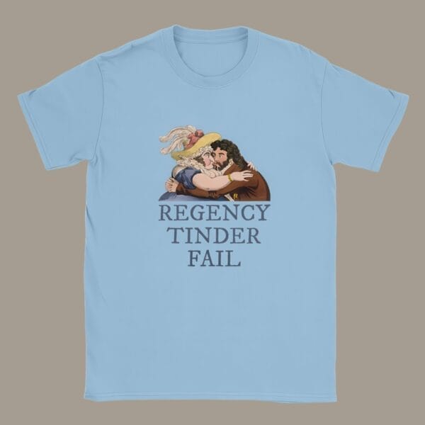 Hilarious Regency-era T-shirt, vintage art humor, William Heath illustration, historical satire, Regency Tinder Fail design, funny unisex cotton tee in light blue.