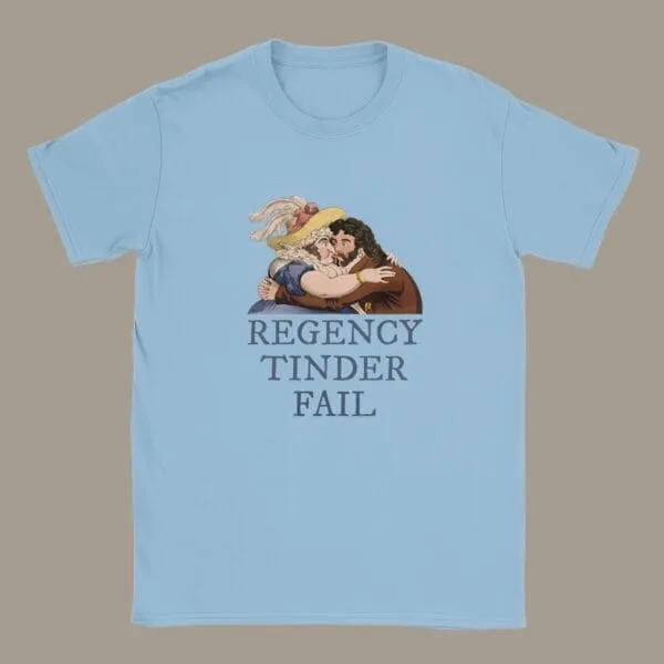 Hilarious Regency-era T-shirt, vintage art humor, William Heath illustration, historical satire, Regency Tinder Fail design, funny unisex cotton tee in light blue.