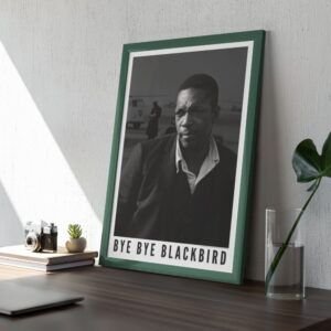 Framed black-and-white poster titled Bye Bye Blackbird.