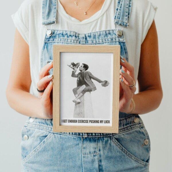 I Get Enough Exercise Pushing My Luck - Vintage Photographs