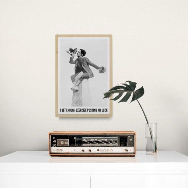 I Get Enough Exercise Pushing My Luck - Vintage Photographs