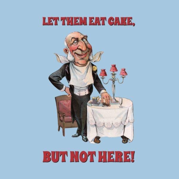 Let Them Eat Cake T-Shirt – Vintage Political Satire, Louis Dalrymple