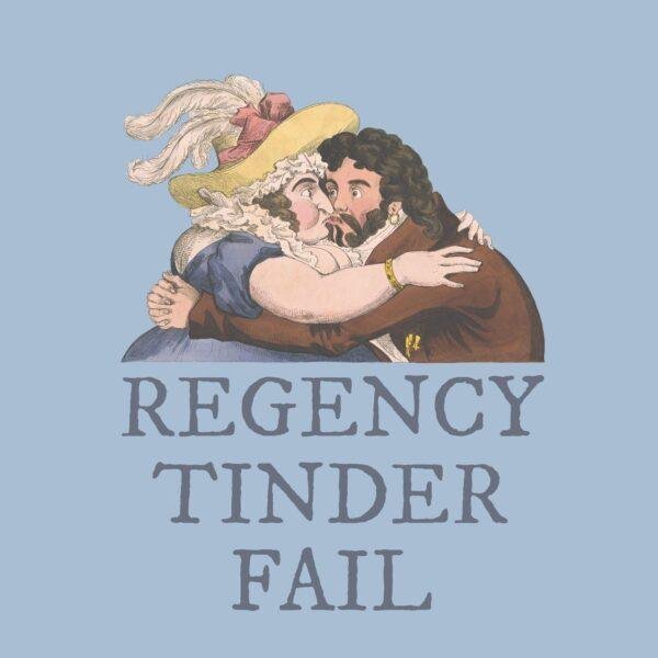 Regency Tinder Fail T-Shirt – William Heath Political Satire, Funny Gift