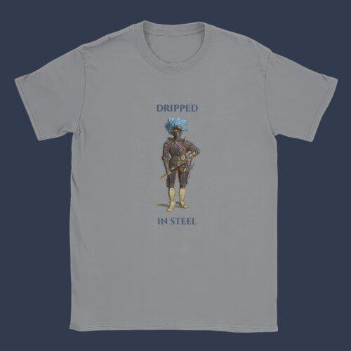 Medieval Knight 'Dripped in Steel' T-Shirt – Historical Meme Tee