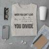 Political Humor Tee: Divisive Leadership Protest Shirt